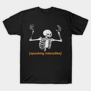 Spooking Intensifies T-Shirt